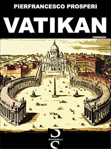 VATIKAN: Un romanzo di fantapolitica con al centro lo Stato Città del Vaticano...